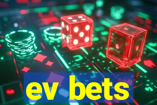 ev bets